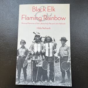 Black Elk and Flaming Rainbow : Personal Memories of the Lakota Holy Man and ...